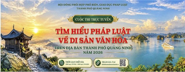 Tiếp tục hưởng ứng tham gia Cuộc thi trực tuyến “Tìm hiểu pháp luật về di sản văn hóa trên địa bàn thành phố Quảng Ninh năm 2026”