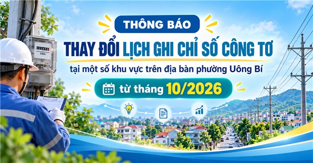 Thay đổi lịch ghi chỉ số công tơ điện tại một số khu vực trên địa bàn phường Uông Bí từ tháng 10/2026 