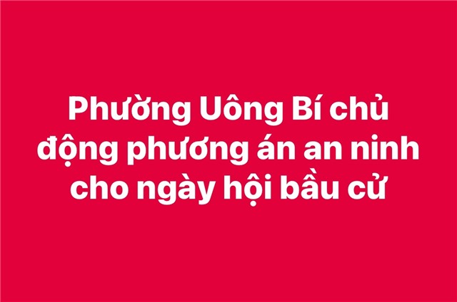 Phường Uông Bí chủ động phương án an ninh cho ngày hội bầu cử