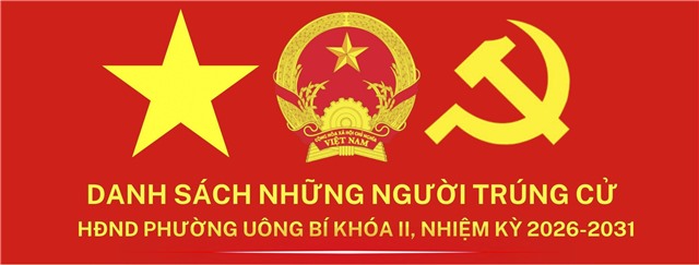 DANH SÁCH NHỮNG NGƯỜI TRÚNG CỬ  HĐND PHƯỜNG UÔNG BÍ KHÓA II, NHIỆM KỲ 2026-2031 (7 ĐƠN VỊ BẦU CỬ)