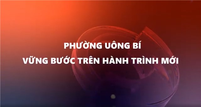 Phường Uông Bí - Vững bước trên hành trình mới 