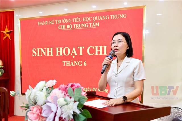 Chi bộ điểm trường Trung tâm, Đảng bộ Trường Tiểu học Quang Trung tổ chức sinh hoạt chi bộ thường kỳ (sinh hoạt điểm) tháng 6 năm 2026