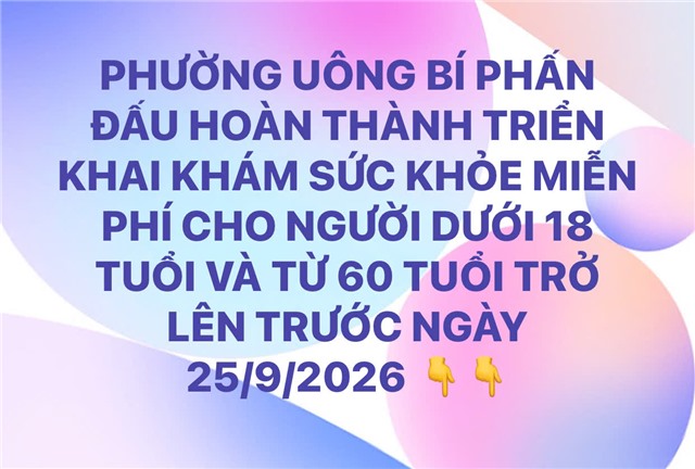 Phường Uông Bí phấn đấu hoàn thành triển khai khám sức khỏe miễn phí cho người dưới 18 tuổi và từ 60 tuổi trở lên trước ngày 25/9/2026