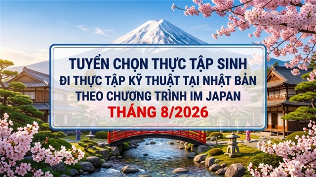 Tuyển chọn ứng viên nam tham gia Chương trình thực tập sinh đi thực tập kỹ thuật tại Nhật Bản (IM Japan) tháng 8 năm 2026
