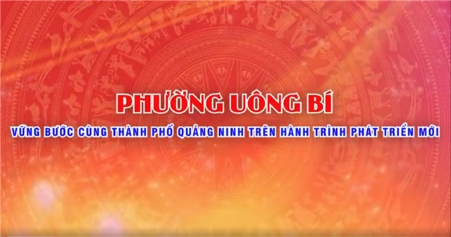 PHƯỜNG UÔNG BÍ VỮNG BƯỚC CÙNG THÀNH PHỐ QUẢNG NINH TRÊN HÀNH TRÌNH PHÁT TRIỂN MỚI