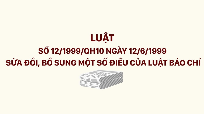 Luật số 12/1999/QH10 sửa đổi, bổ sung một số điều của Luật Báo chí